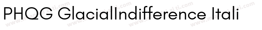 PHQG GlacialIndifference Italic 常规斜字体转换